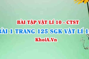 Bài 1 trang 125 SGK Vật lí 10 Chân trời sáng tạo